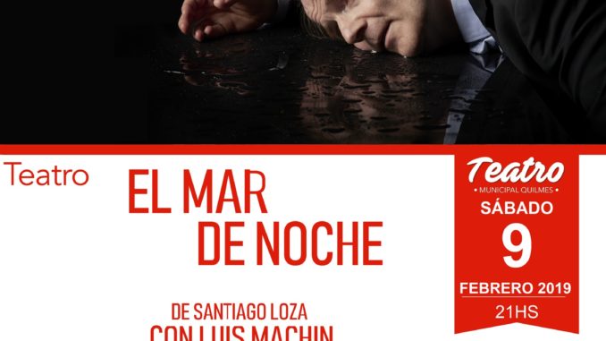 LUIS MACHÍN PRESENTA SU UNIPERSONAL “EL MAR DE NOCHE” EN EL TEATRO MUNICIPAL (1)